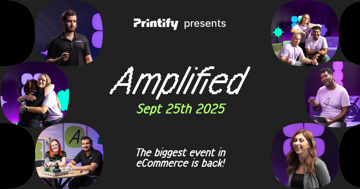 Visit printify.com/amplified to start your journey at Amplified 2025.